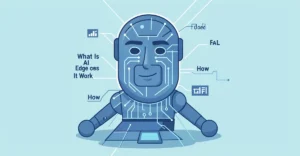 What Is Edge Ai and How Does It Work: Everything You Need to Know