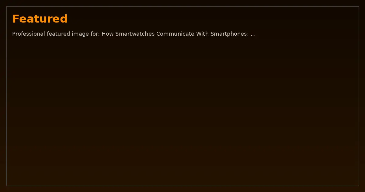 Featured image: Professional featured image for: How Smartwatches Communicate With Smartphones: Everything You Need